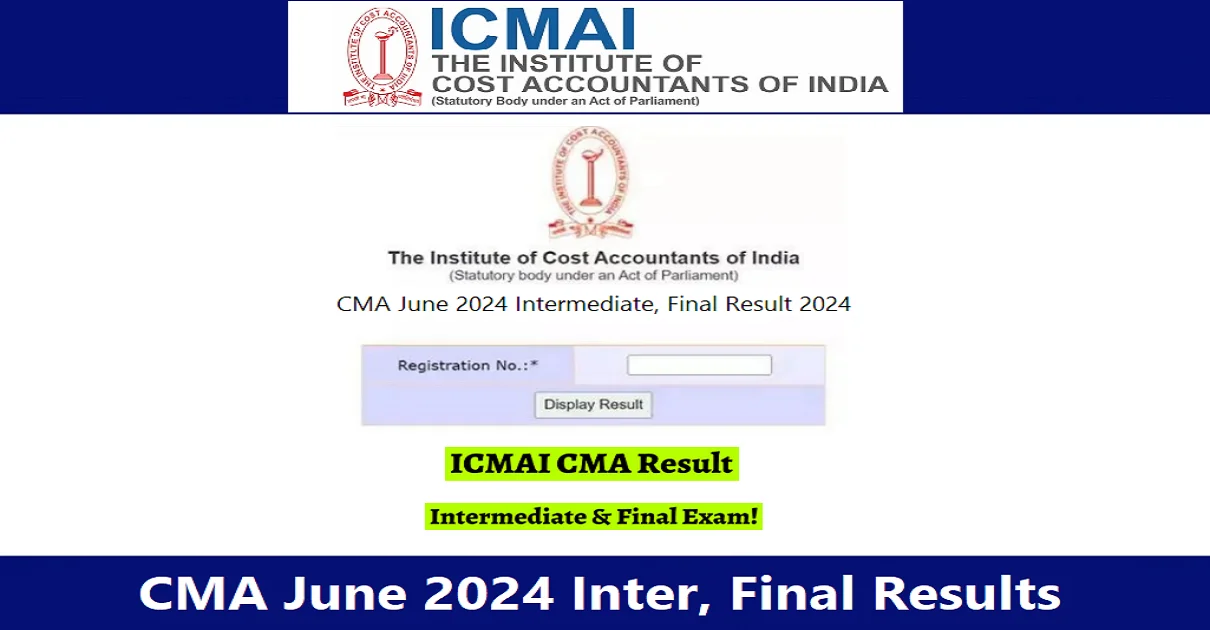 ICMAI CMA June 2024 Intermediate and final exam results announced today