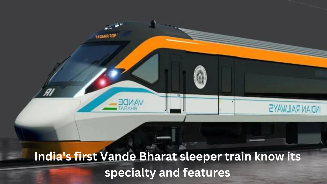 India's first Vande Bharat sleeper train, know its specialty and features