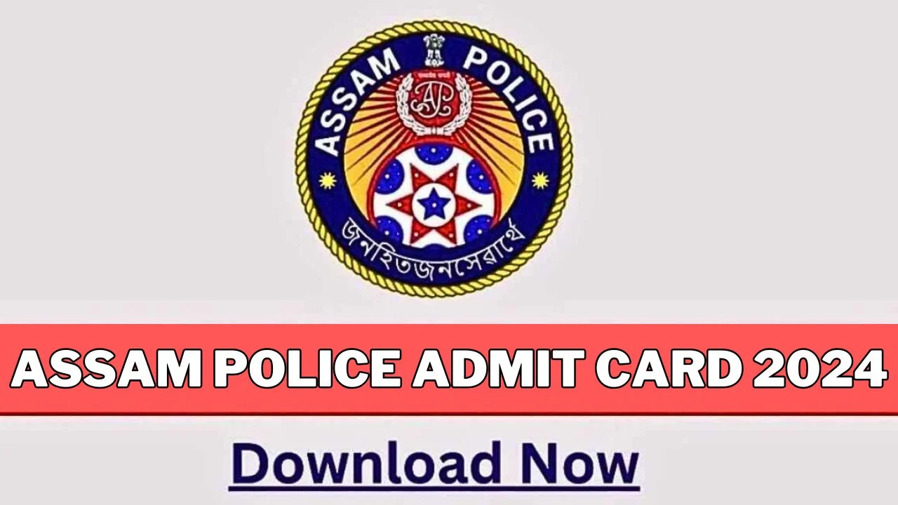 Assam Police Admit Card 2024